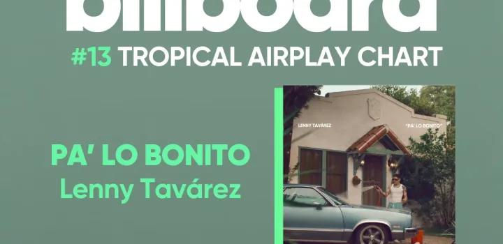 Lenny Tavárez debuta en el Billboard Tropical Airplay Chart con “Pa' Lo Bonito”1